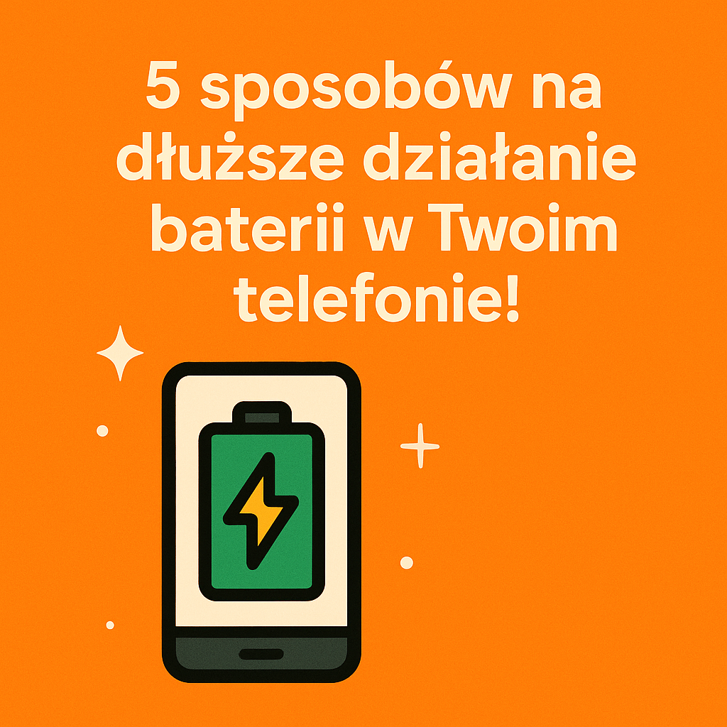 5 sposobów na dłuższe działanie baterii w Twoim telefonie!